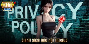 Chính Sách Bảo Mật Hitclub - Cam Kết Bảo Vệ Dữ Liệu Toàn Diện