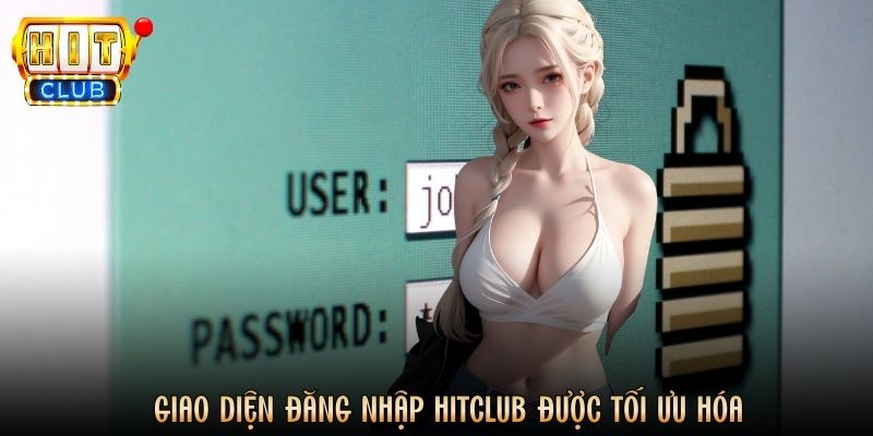 Giao diện đăng nhập Hitclub được tối ưu hóa